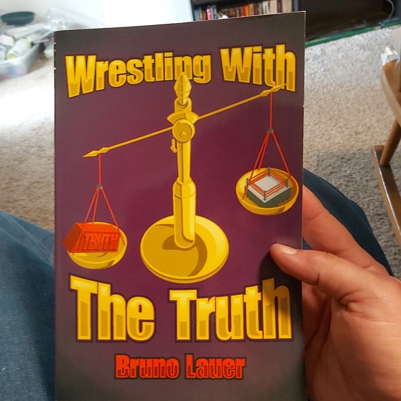 Wrestling with the Truth