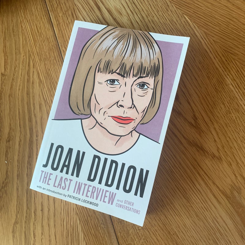 Joan Didion:the Last Interview