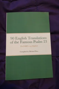 90 English Translations of the Famous Psalm 23 the LORD Is My Shepherd