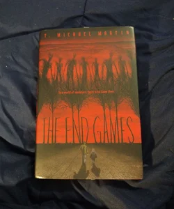The End Games by T. Michael Martin, Hardcover