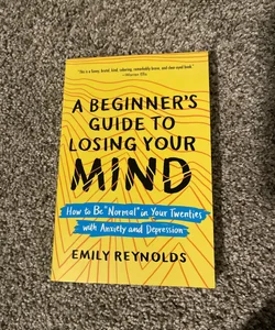 A Beginner's Guide to Losing Your Mind