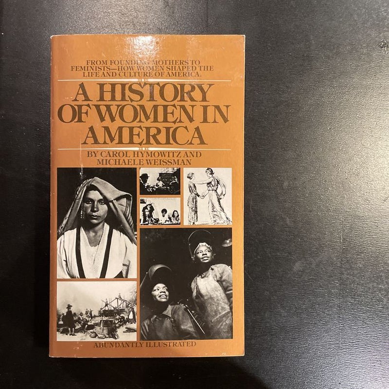 A History Of Women In America: From Founding Mothers To Feminists - 2nd Printing 9780553269147