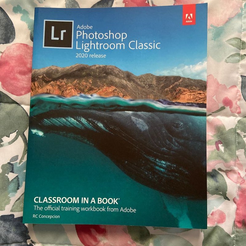 Adobe Photoshop Lightroom Classic Classroom in a Book (2020 Release)