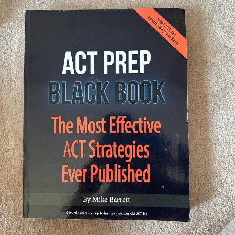 ACT Prep Black Book: The Most Effective ACT Strategies Ever Published:  Barrett, Mike: 9780692027912: : Books