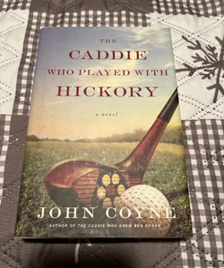The Caddie Who Played with Hickory