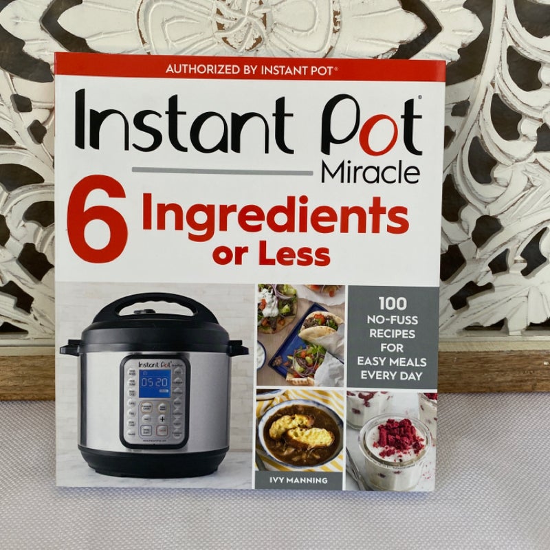 Instant Pot Miracle 6 Ingredients or Less