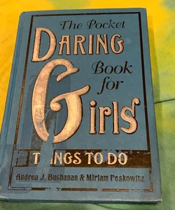 The Pocket Daring Book for Girls: Things to Do