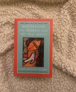 Meditations for Women Who Do Too Much - Revised Edition