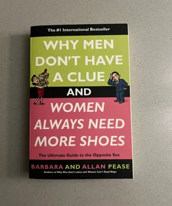 Why Men Don't Have a Clue and Women Always Need More Shoes