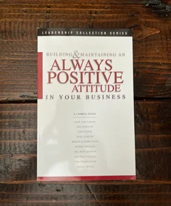 Building and maintaining an always positive attitude in your business