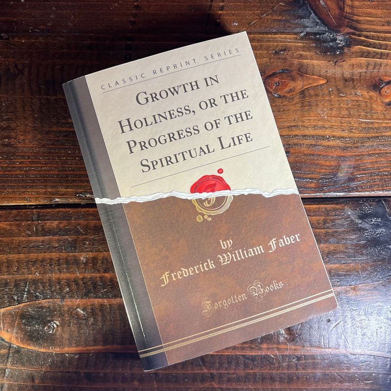 Growth in Holiness, or the Progress of the Spiritual Life (Classic Reprint)