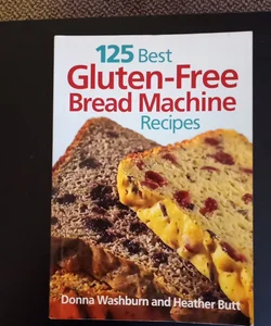 125 Best Gluten-Free Bread Machine Recipes