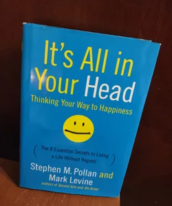 It's All in Your Head - Thinking Your Way to Happiness