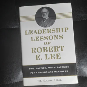 Leadership Lessons of Robert E. Lee