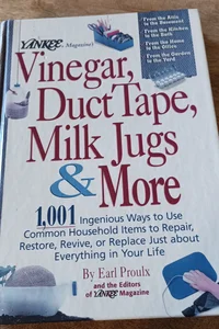 Vinegar, Duct Tape, Milk Jugs, & More