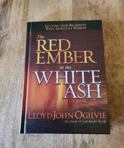 The Red Ember in the White Ash