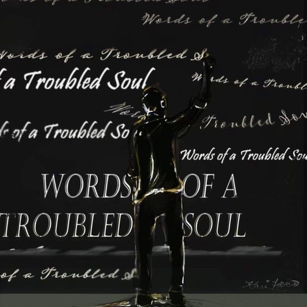 Words of A Troubled Soul  