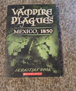 Vampire Plagues Mexico, 1850