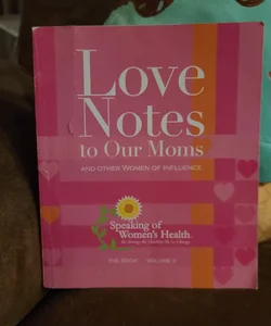 Love Notes to Our Moms and Other Women of Influence 