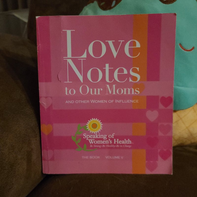 Love Notes to Our Moms and Other Women of Influence 