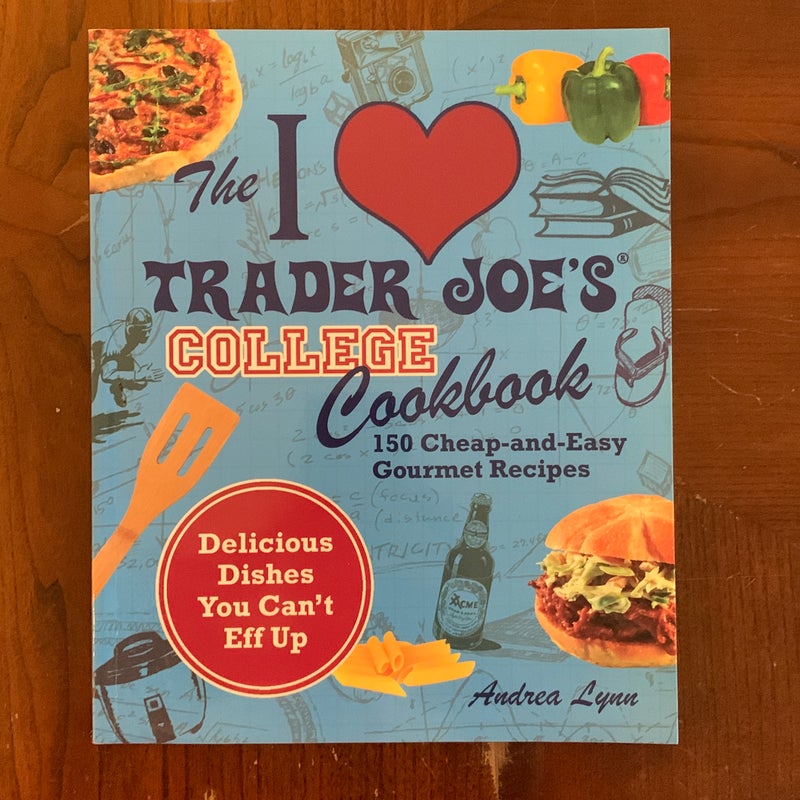 The I Love Trader Joe's College Cookbook