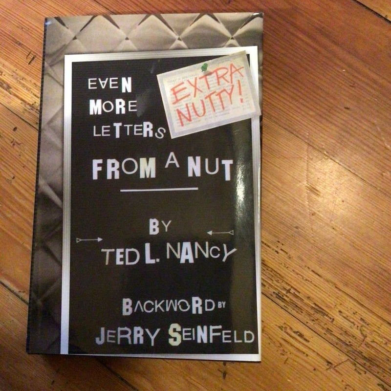 Extra Nutty! Even More Letters from a Nut!