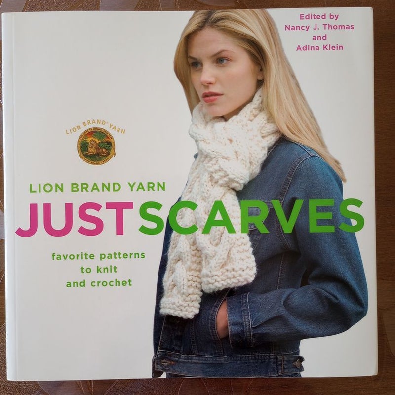 Lion Brand Yarn: Just Scarves by Lion Brand; Nancy J. Thomas (Editor);  Adina Klein (Editor), Paperback
