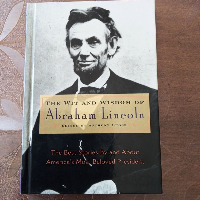 The Wit and Wisdom of Abraham Lincoln 