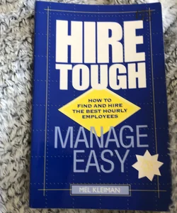Hire Tough, Manage Easy 