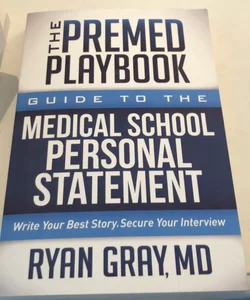 The Premed Playbook: Guide to the Medical School Personal Statement