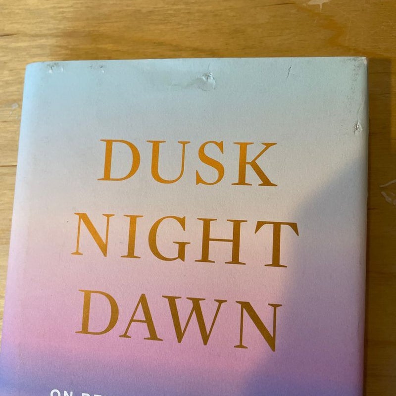 Dusk, Night, Dawn