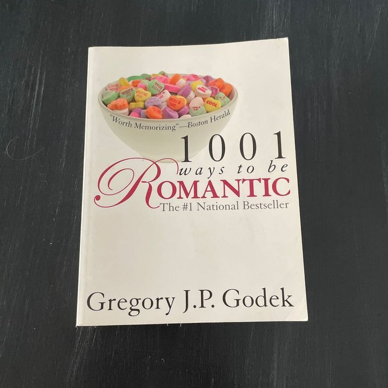 1001 Ways to Be Romantic by Gregory J. P. Godek