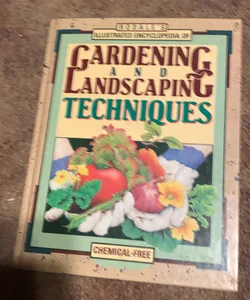 Rodale's illustrated encyclopedia of gardening and landscaping techniques