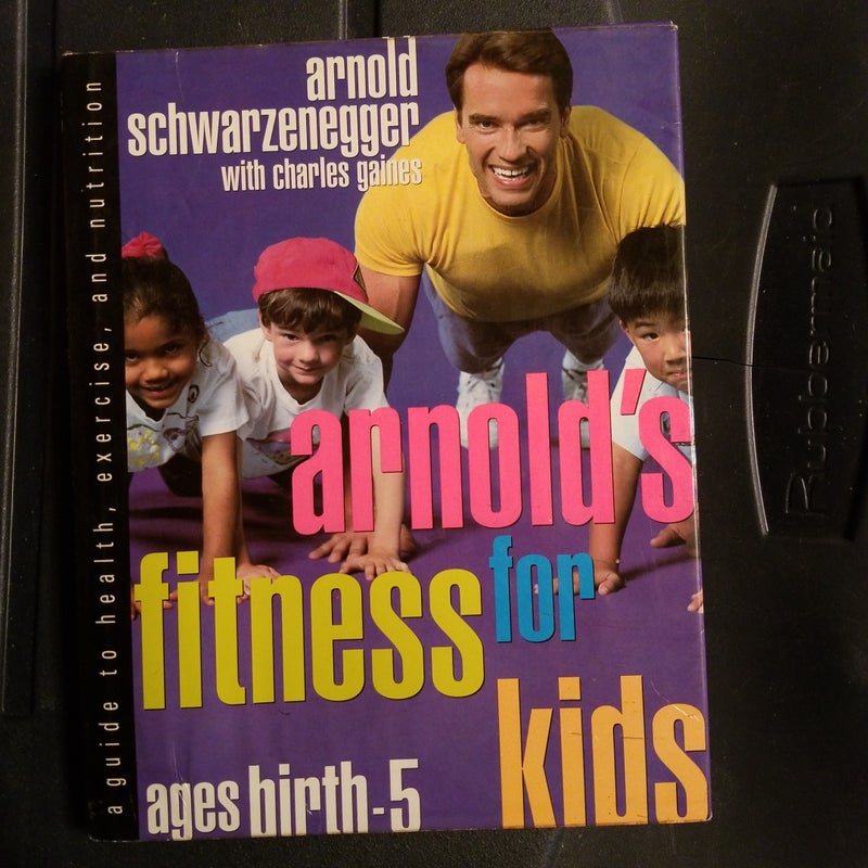 Arnold's Fitness for Kids Ages Birth to Five