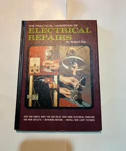 The practical handbook of electrical repairs