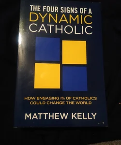 The four signs of a dynamic Catholic
