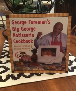 George Foreman’s Big George Rotisserie Cookbook