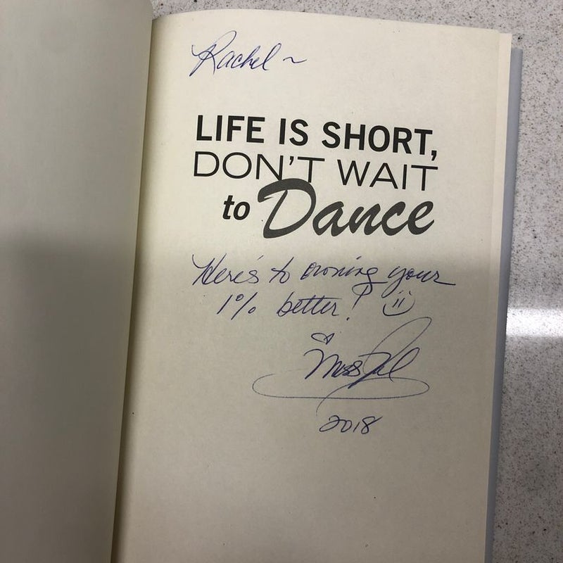 Life is short, don’t wait to dance (signed)