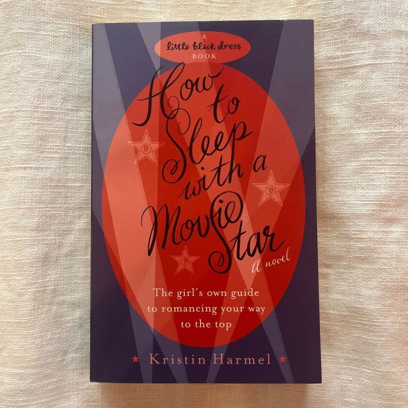 How to Sleep with a Movie Star by Kristin Harmel