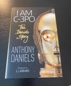 I Am C-3PO: the Inside Story
