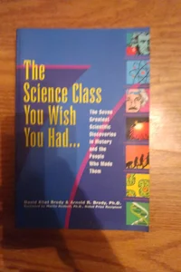 The Science Class You Wish You Had . . .
