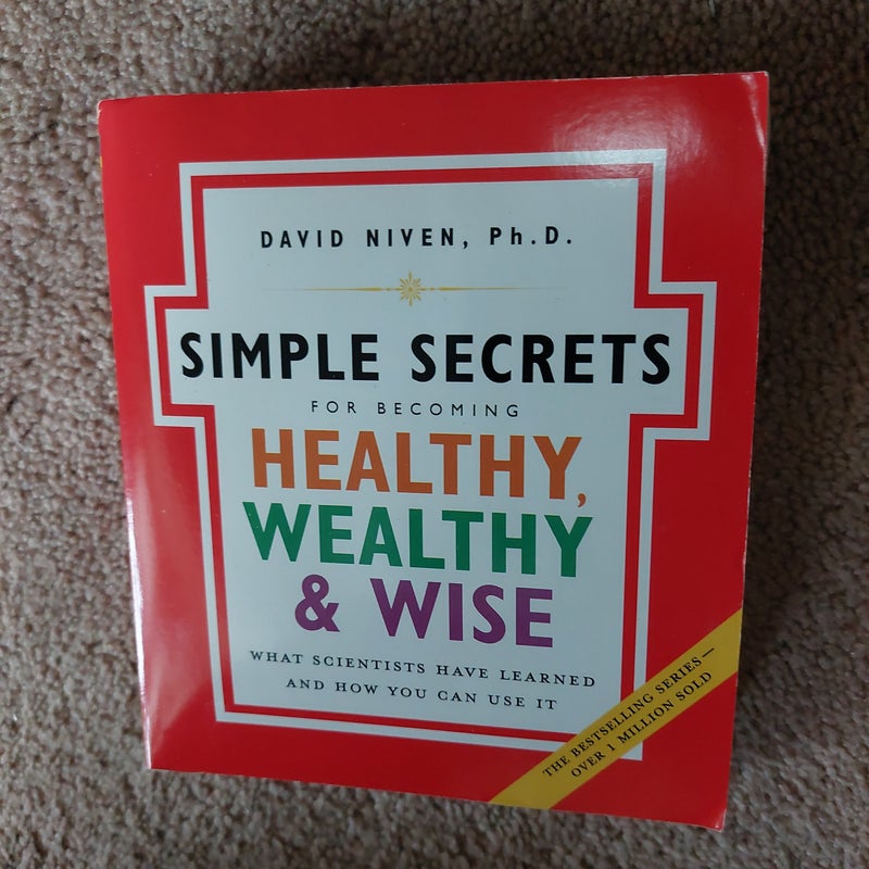 The Simple Secrets for Becoming Healthy, Wealthy, and Wise