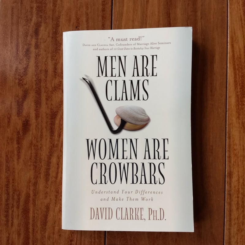 Men Are Clams, Women Are Crowbars