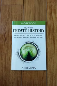 Fiction Writing Workbook - How to Create History 