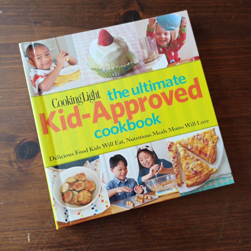 Cooking Light the Ultimate Kid-Approved Cookbook