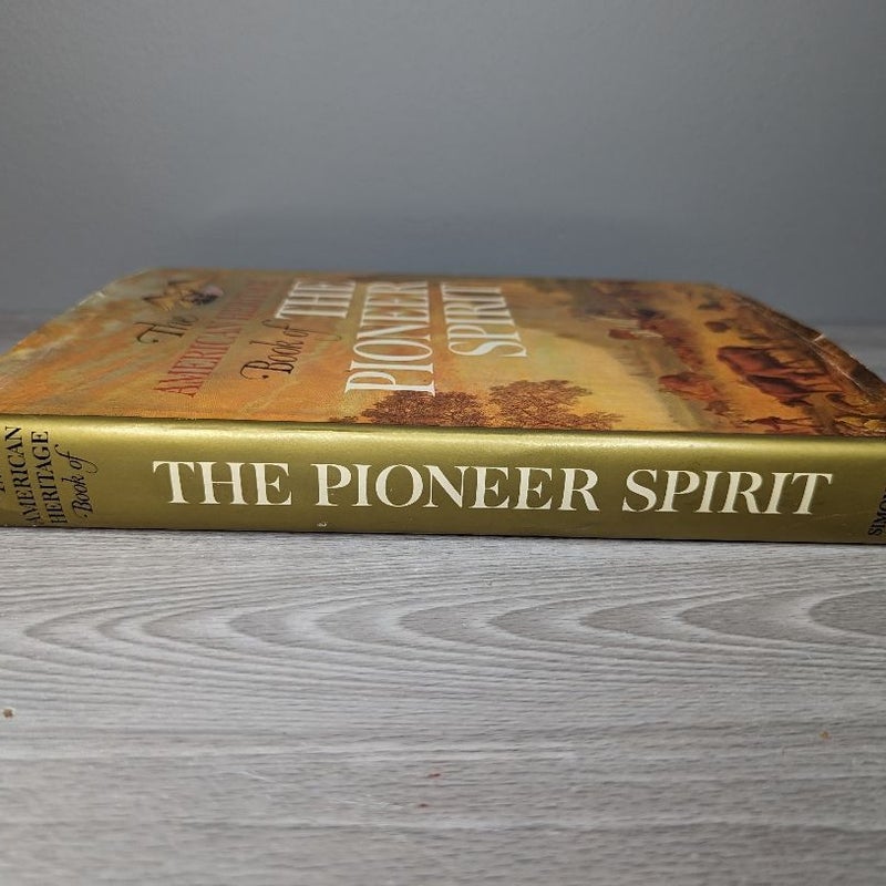 The American Heritage Book of the Pioneer Spirit 