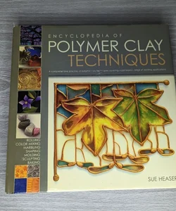 Encyclopedia of Polymer Clay Techniques