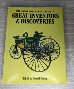 The 'How It Works' Encyclopedia of Great Inventors & Discoveries