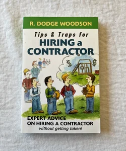 Tips & Traps for Hiring a Contractor