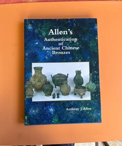 Allen's Authentication of Ancient Chinese Bronzes